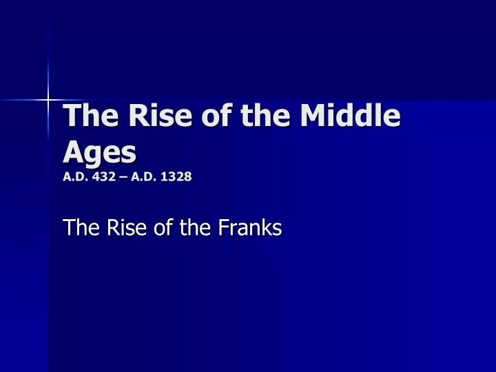 the rise of the middle ages a d 432 a d 1328