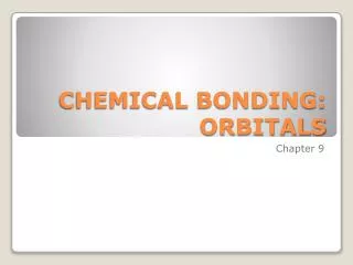 CHEMICAL BONDING: ORBITALS