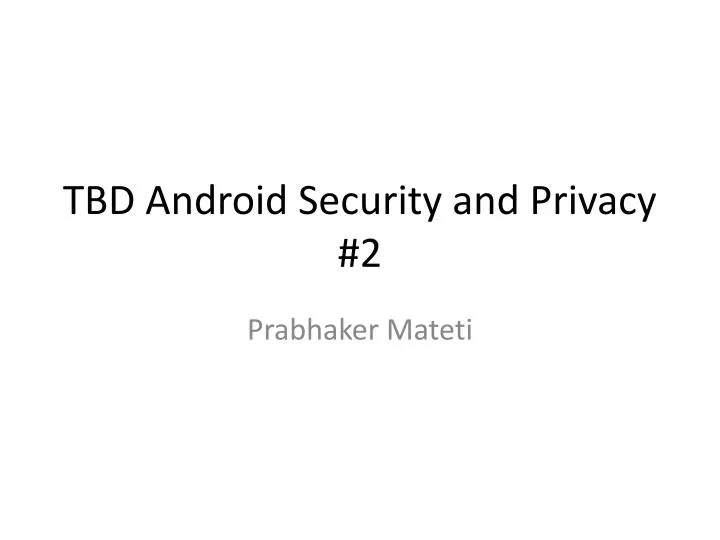 tbd android security and privacy 2