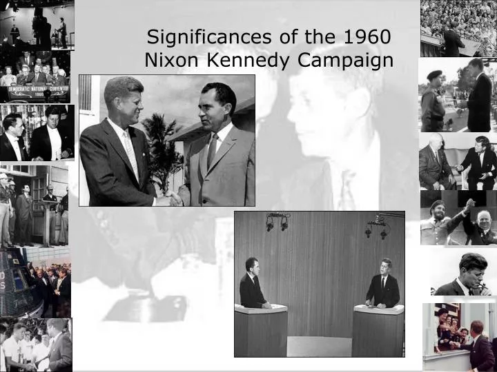 significances of the 1960 nixon kennedy campaign
