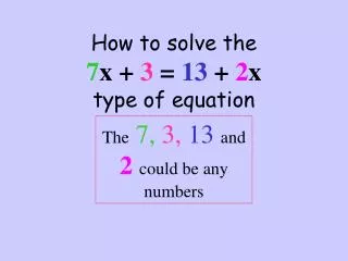 How to solve the 7 x + 3 = 13 + 2 x type of equation