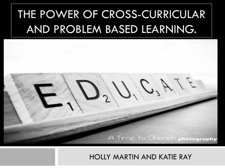 the power of cross curricular and problem based learning