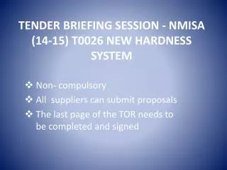 TENDER BRIEFING SESSION - NMISA (14-15) T0026 NEW HARDNESS SYSTEM