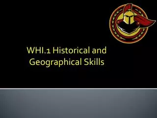 WHI.1 Historical and Geographical Skills