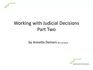 Working with Judicial Decisions Part Two by Annette Demers BA LLB MLIS