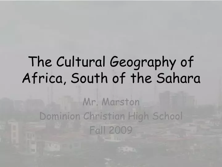 the cultural geography of africa south of the sahara