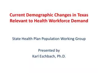 Current Demographic Changes in Texas Relevant to Health Workforce Demand