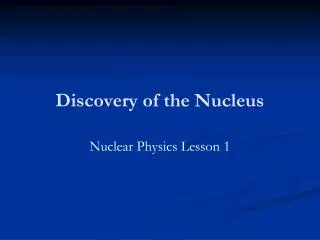 Discovery of the Nucleus