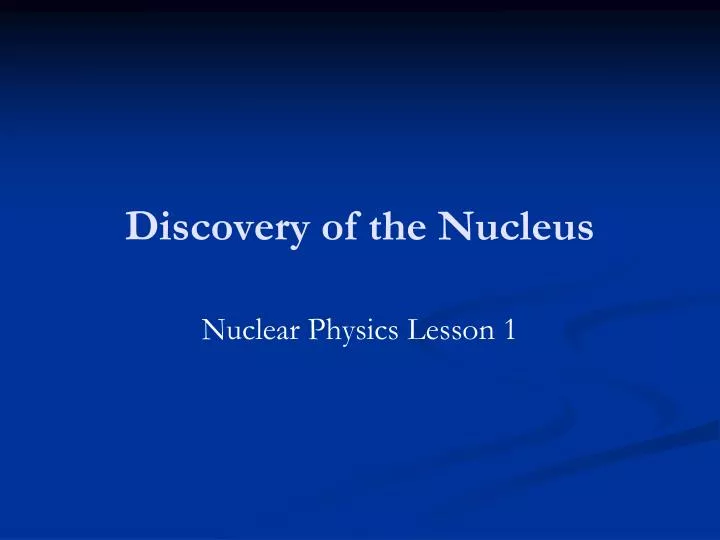 discovery of the nucleus
