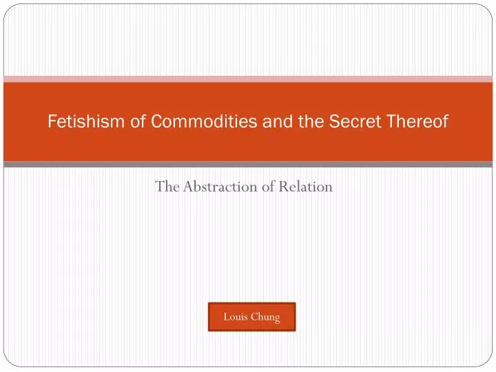 fetishism of commodities and the secret thereof