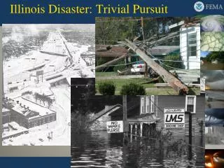 Illinois Disaster: Trivial Pursuit