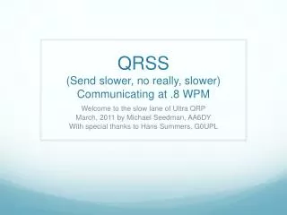 QRSS (Send slower, no really, slower) Communicating at .8 WPM