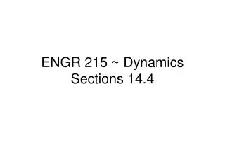 ENGR 215 ~ Dynamics Sections 14.4