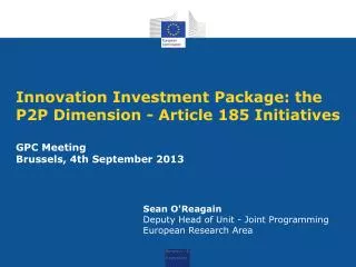 Sean O'Reagain Deputy Head of Unit - Joint Programming European Research Area