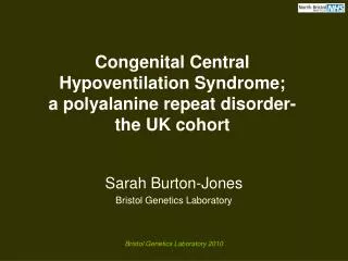 Congenital Central Hypoventilation Syndrome; a polyalanine repeat disorder- the UK cohort