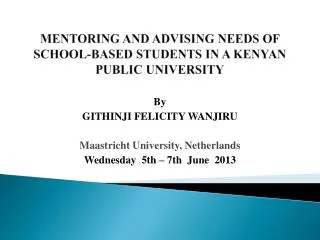 MENTORING AND ADVISING NEEDS OF SCHOOL-BASED STUDENTS IN A KENYAN PUBLIC UNIVERSITY