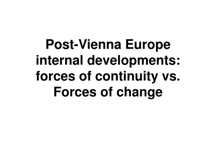 post vienna europe internal developments forces of continuity vs forces of change