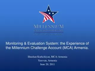 Monitoring &amp; Evaluation System: the Experience of the Millennium Challenge Account (MCA) Armenia .