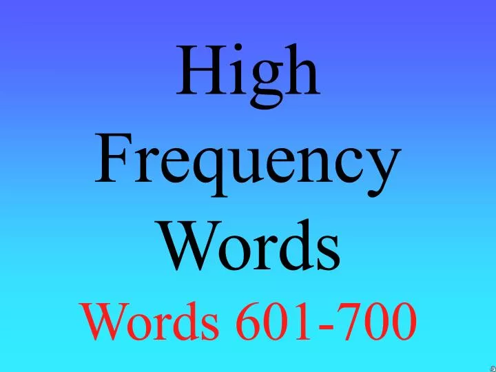 high frequency words words 601 700