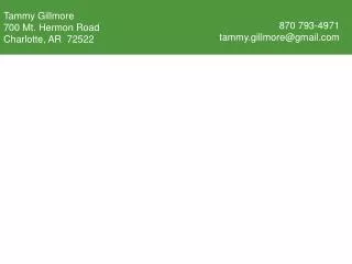 Tammy Gillmore 700 Mt. Hermon Road Charlotte, AR 72522