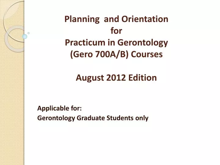 planning and orientation for practicum in gerontology gero 700a b courses august 2012 edition
