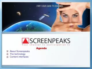 Agenda About Screenpeaks The technology Content interfaces