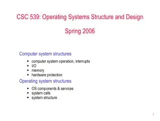 CSC 539: Operating Systems Structure and Design Spring 2006