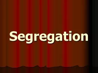 Segregation