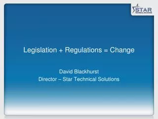 Legislation + Regulations = Change