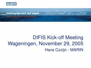 DIFIS Kick-off Meeting Wageningen, November 29, 2005