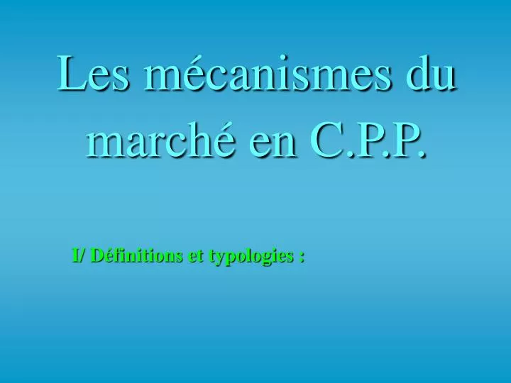 les m canismes du march en c p p