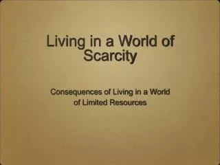 Living in a World of Scarcity