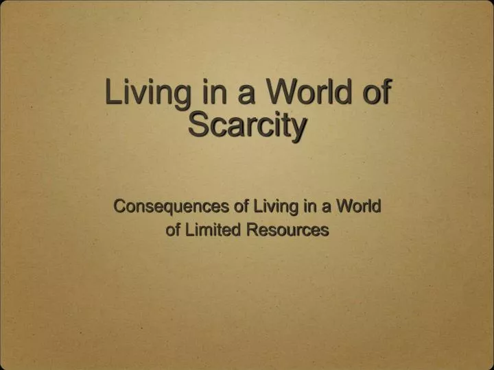 living in a world of scarcity