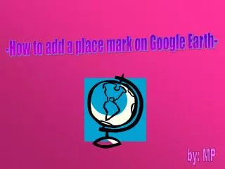 -How to add a place mark on Google Earth-