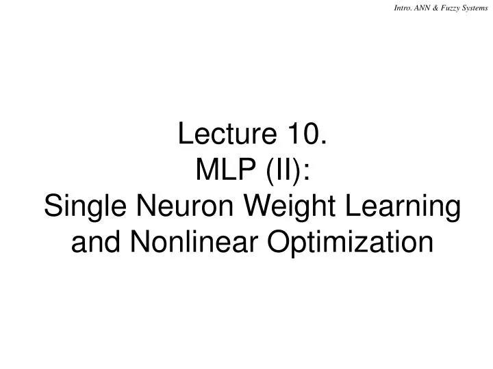 lecture 10 mlp ii single neuron weight learning and nonlinear optimization