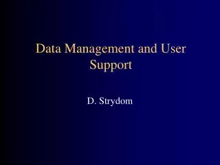 Data Management and User Support