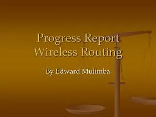 progress report wireless routing