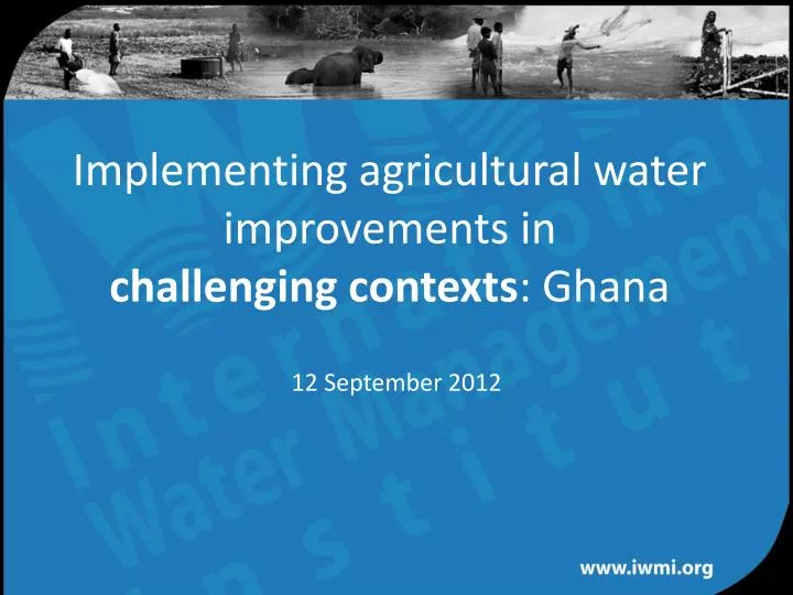 implementing agricultural water improvements in challenging contexts ghana