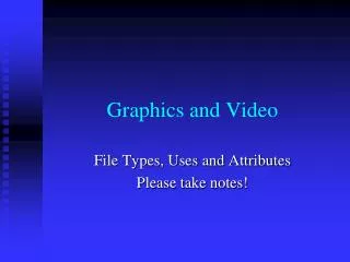 Graphics and Video