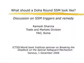 What should a Doha Round SSM look like? Discussion on SSM triggers and remedy Ramesh Sharma