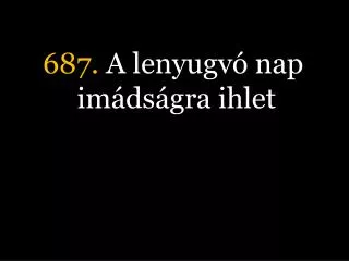 687 a lenyugv nap im ds gra ihlet
