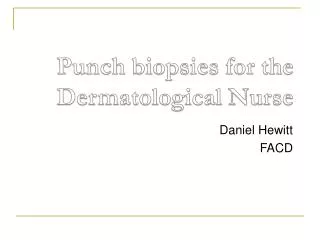 Punch biopsies for the Dermatological Nurse