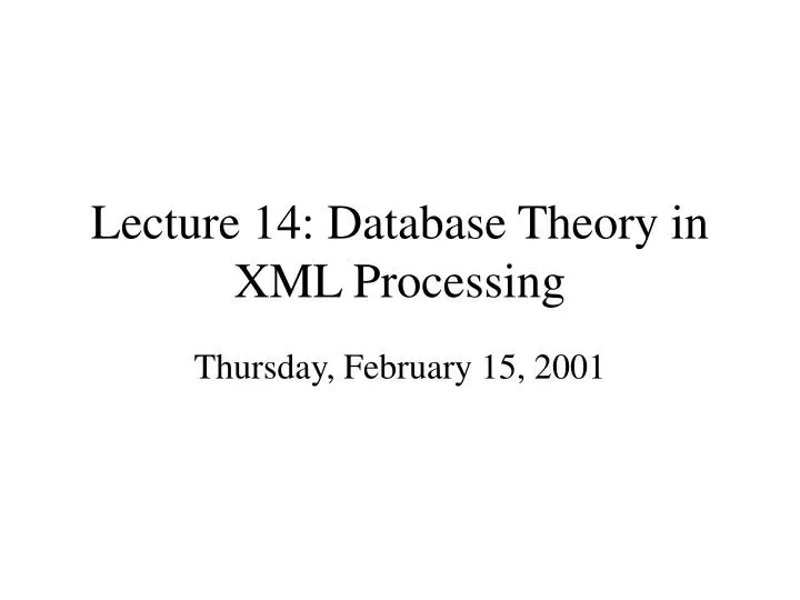 lecture 14 database theory in xml processing