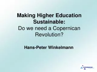 Making Higher Education Sustainable: Do we need a Copernican Revolution?