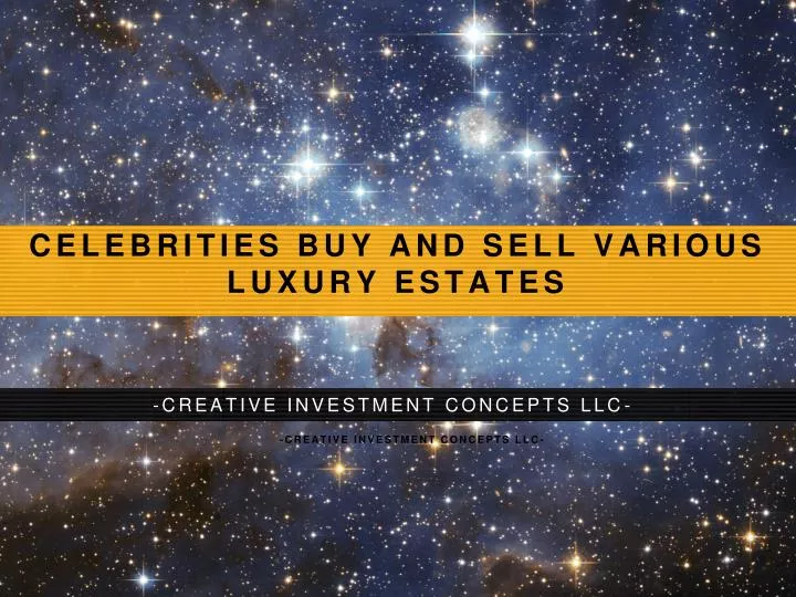 celebrities buy and sell various luxury estates