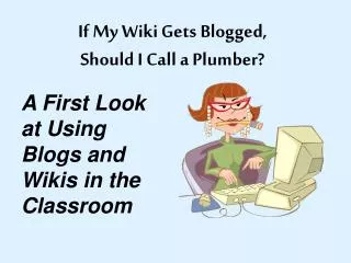If My Wiki Gets Blogged, Should I Call a Plumber?