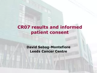 CR07 results and informed patient consent