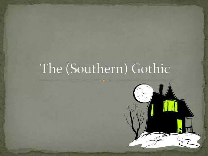 the southern gothic