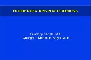 FUTURE DIRECTIONS IN OSTEOPOROSIS