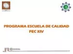 PROGRAMA ESCUELA DE CALIDAD PEC XIV - slide 1